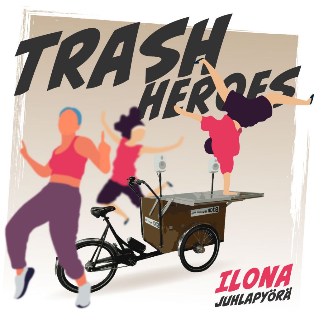 Ilona-juhalpyörän käyttö: Trash heroes, juhli, tanssi, siisti.