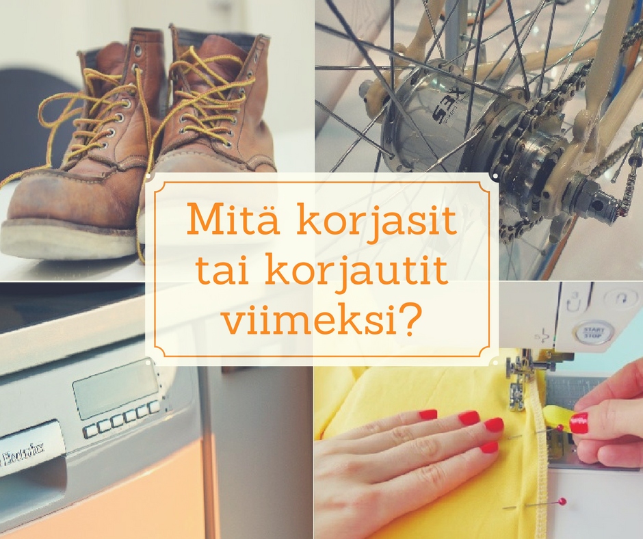 Mitä korjasit tai korjautit viimeksi?