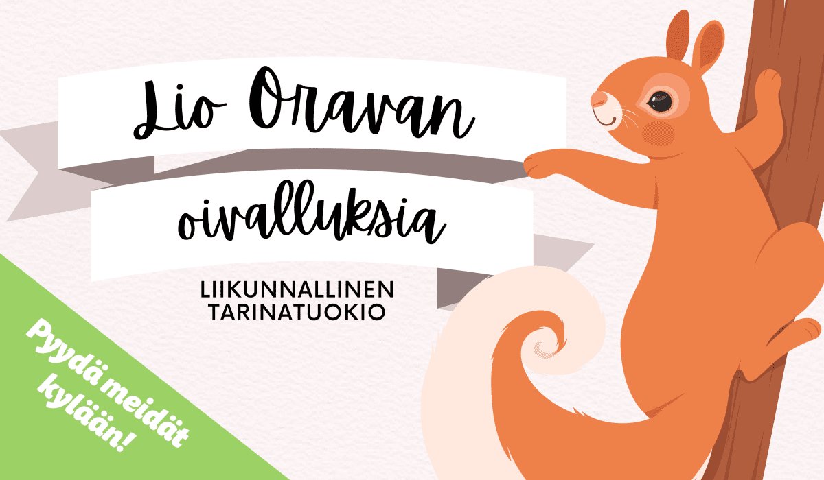 Piirroskuva oravasta puussa ja teksti Lio Oravan oivalluksia, liikunnallinen tarinatuokio.